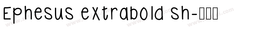 Ephesus extrabold sh字体转换